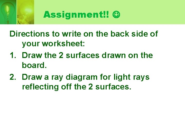 Assignment!! Directions to write on the back side of your worksheet: 1. Draw the