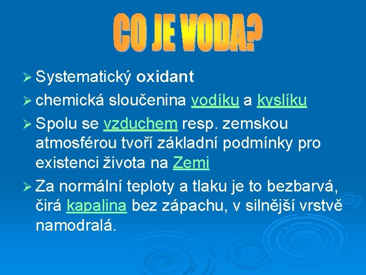 Ø Systematický oxidant Ø chemická sloučenina vodíku a kyslíku Ø Spolu se vzduchem resp.