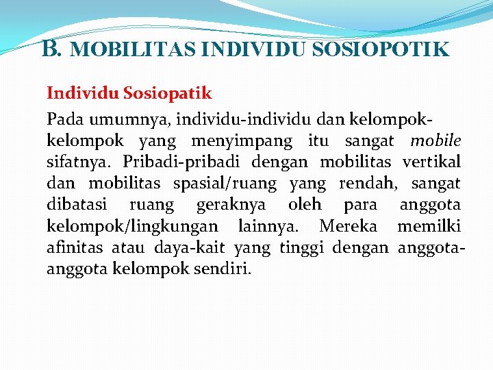 B. MOBILITAS INDIVIDU SOSIOPOTIK Individu Sosiopatik Pada umumnya, individu-individu dan kelompok yang menyimpang itu