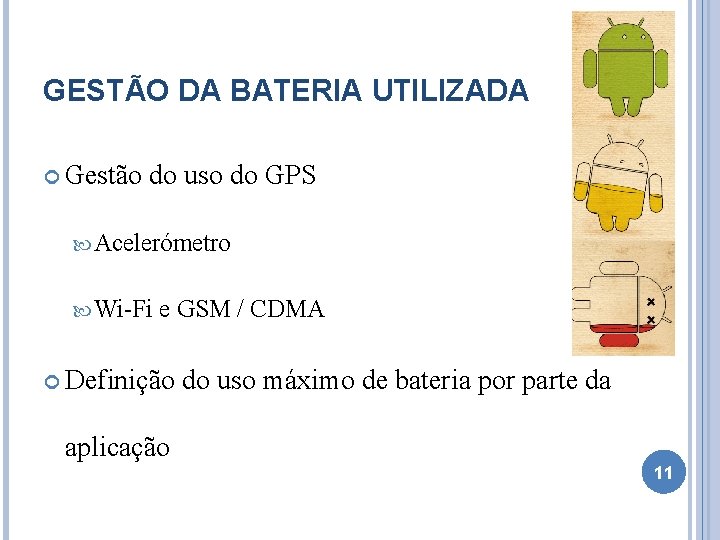 GESTÃO DA BATERIA UTILIZADA Gestão do uso do GPS Acelerómetro Wi-Fi e GSM /