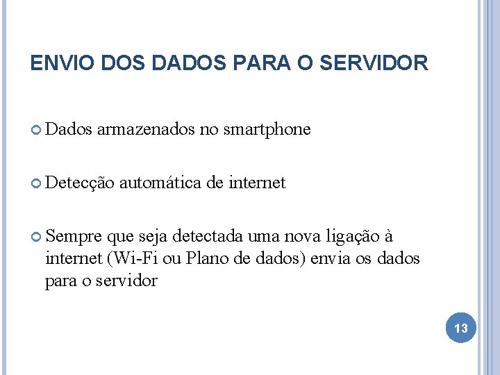 ENVIO DOS DADOS PARA O SERVIDOR Dados armazenados no smartphone Detecção automática de internet