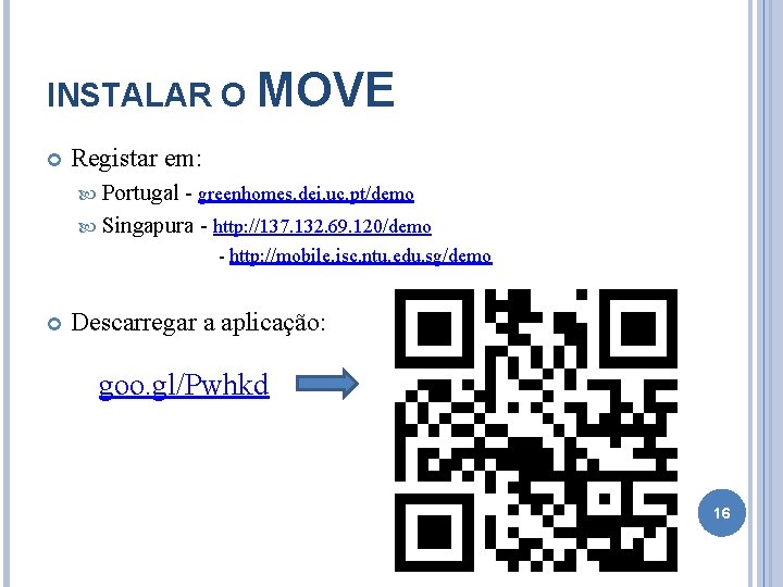 INSTALAR O MOVE Registar em: Portugal - greenhomes. dei. uc. pt/demo Singapura - http: