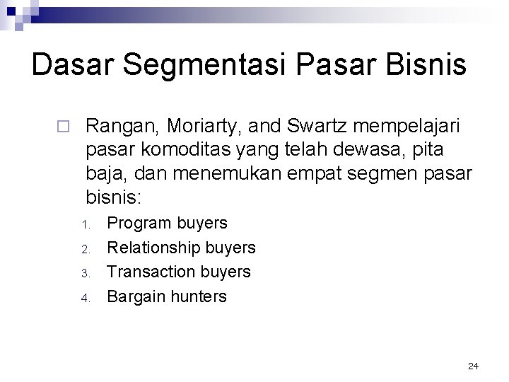 Dasar Segmentasi Pasar Bisnis ¨ Rangan, Moriarty, and Swartz mempelajari pasar komoditas yang telah