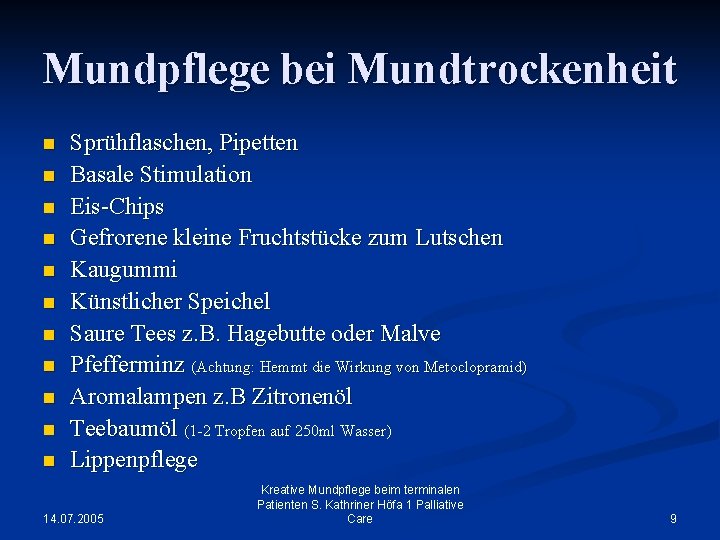 Mundpflege bei Mundtrockenheit n n n Sprühflaschen, Pipetten Basale Stimulation Eis-Chips Gefrorene kleine Fruchtstücke