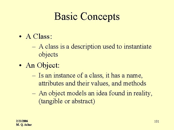 Basic Concepts • A Class: – A class is a description used to instantiate