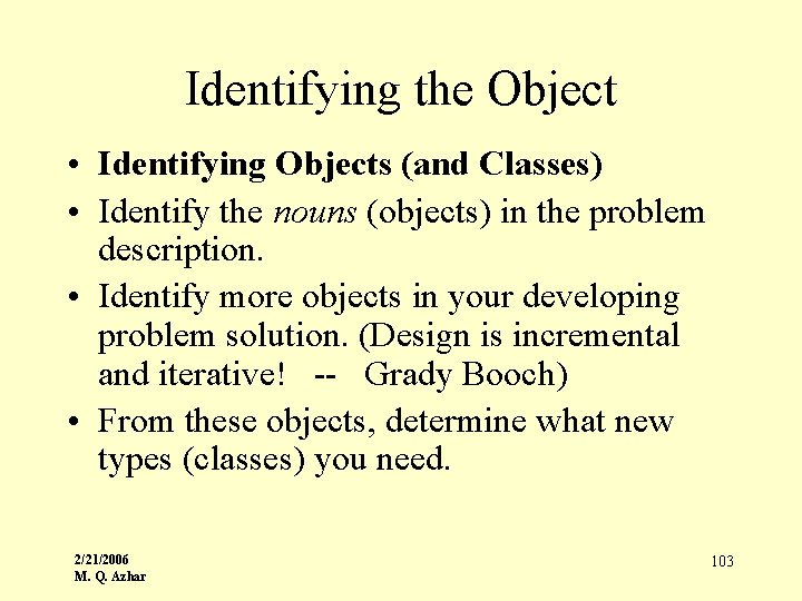Identifying the Object • Identifying Objects (and Classes) • Identify the nouns (objects) in