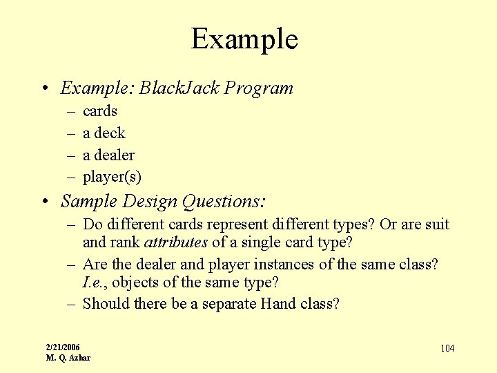 Example • Example: Black. Jack Program – – cards a deck a dealer player(s)