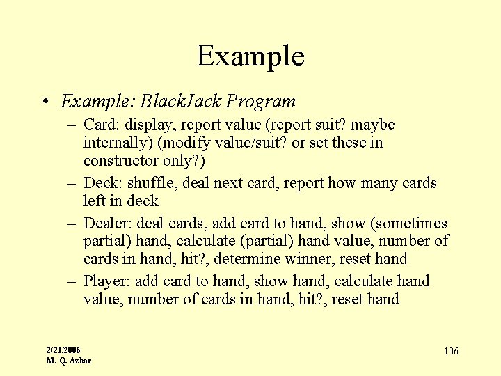 Example • Example: Black. Jack Program – Card: display, report value (report suit? maybe