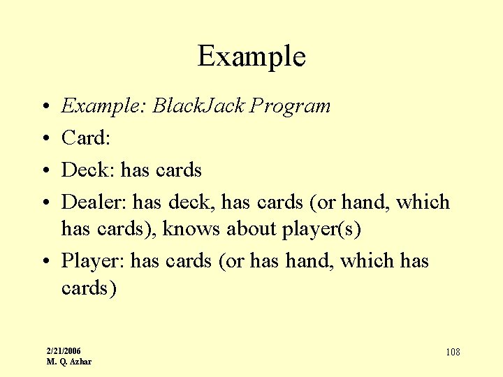 Example • • Example: Black. Jack Program Card: Deck: has cards Dealer: has deck,