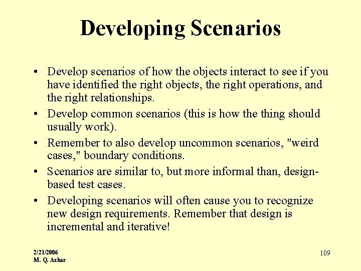 Developing Scenarios • Develop scenarios of how the objects interact to see if you