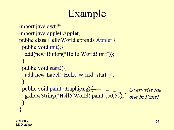 Example import java. awt. *; import java. applet. Applet; public class Hello. World extends