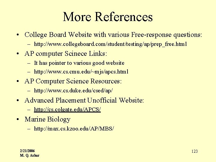 More References • College Board Website with various Free-response questions: – http: //www. collegeboard.