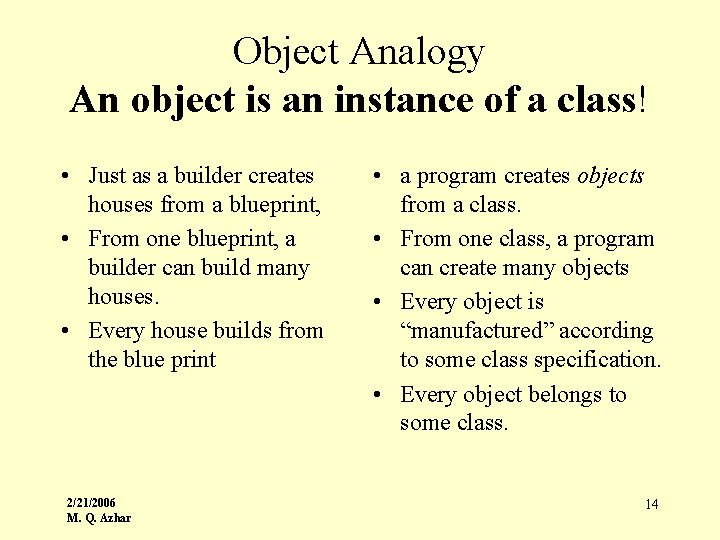 Object Analogy An object is an instance of a class! • Just as a