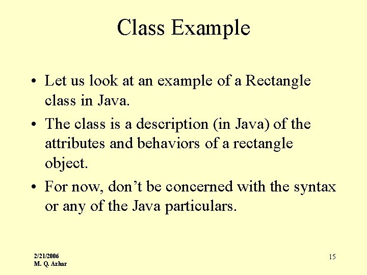 Class Example • Let us look at an example of a Rectangle class in