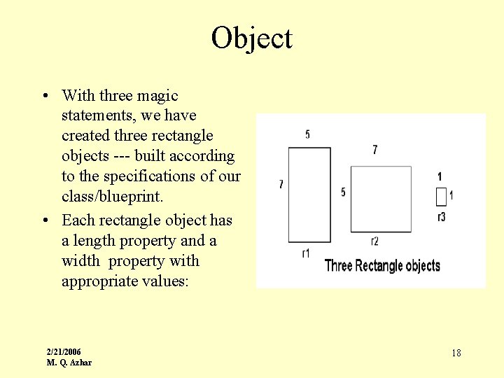 Object • With three magic statements, we have created three rectangle objects --- built