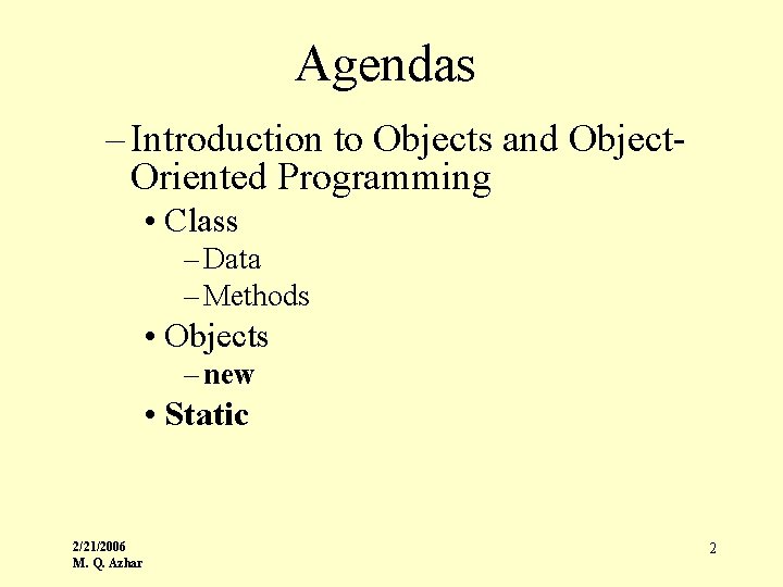 Agendas – Introduction to Objects and Object. Oriented Programming • Class – Data –