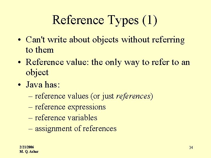 Reference Types (1) • Can't write about objects without referring to them • Reference