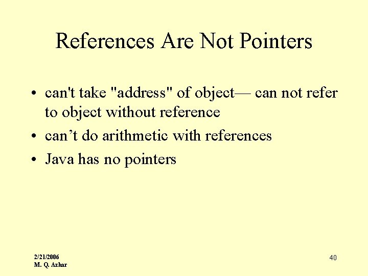 References Are Not Pointers • can't take "address" of object— can not refer to