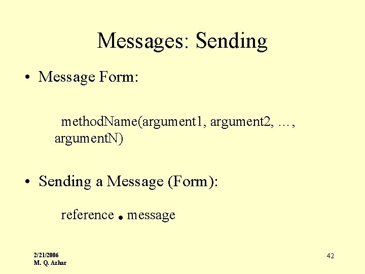 Messages: Sending • Message Form: method. Name(argument 1, argument 2, …, argument. N) •