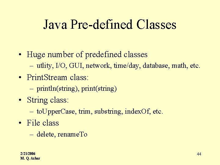 Java Pre-defined Classes • Huge number of predefined classes – utlity, I/O, GUI, network,