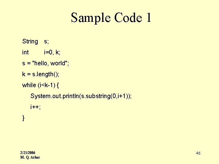 Sample Code 1 String s; int i=0, k; s = "hello, world"; k =