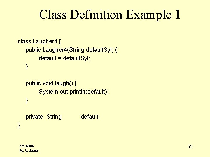 Class Definition Example 1 class Laugher 4 { public Laugher 4(String default. Syl) {