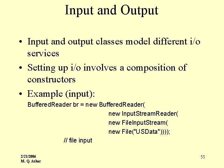 Input and Output • Input and output classes model different i/o services • Setting