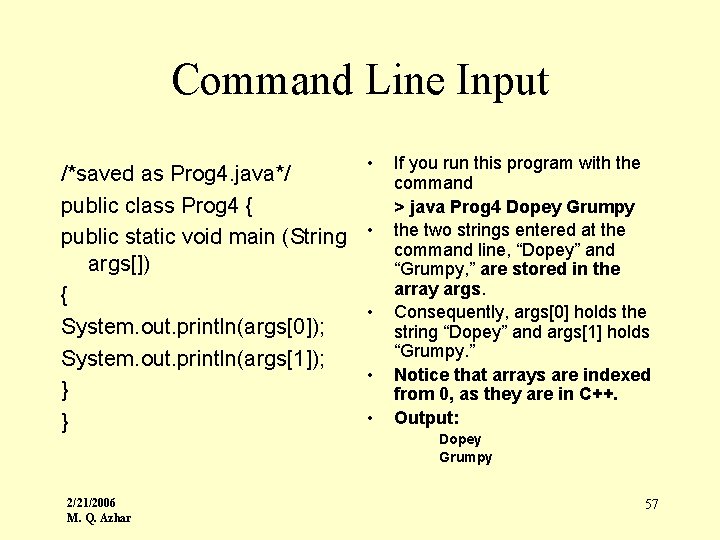 Command Line Input /*saved as Prog 4. java*/ public class Prog 4 { public