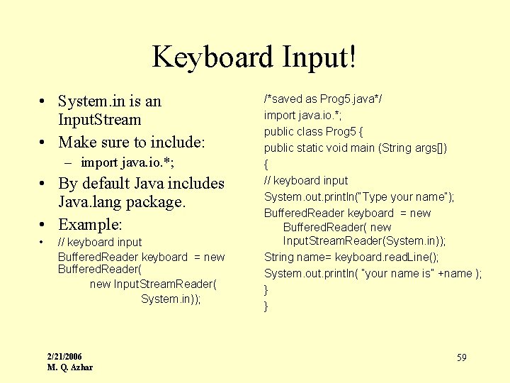 Keyboard Input! • System. in is an Input. Stream • Make sure to include: