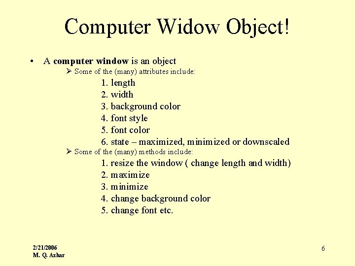 Computer Widow Object! • A computer window is an object Ø Some of the