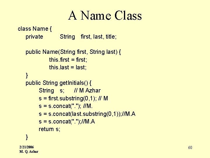 A Name Class class Name { private String first, last, title; public Name(String first,