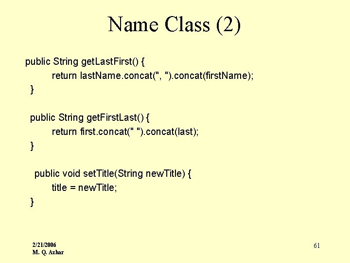 Name Class (2) public String get. Last. First() { return last. Name. concat(", ").