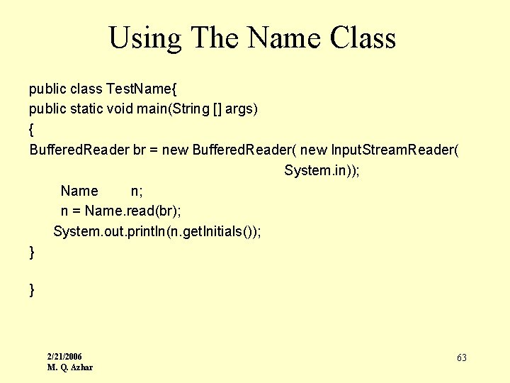 Using The Name Class public class Test. Name{ public static void main(String [] args)