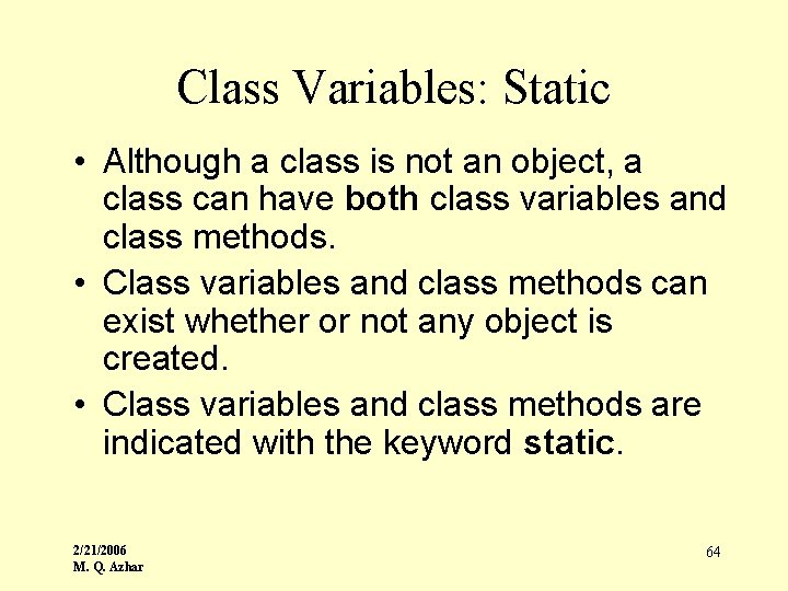 Class Variables: Static • Although a class is not an object, a class can