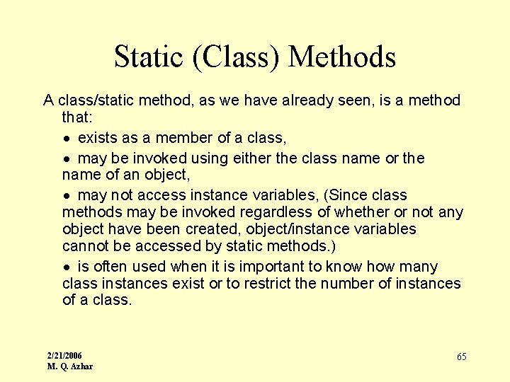 Static (Class) Methods A class/static method, as we have already seen, is a method