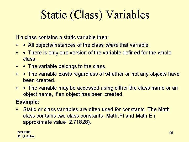 Static (Class) Variables If a class contains a static variable then: • · All