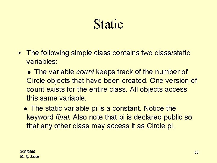 Static • The following simple class contains two class/static variables: · The variable count