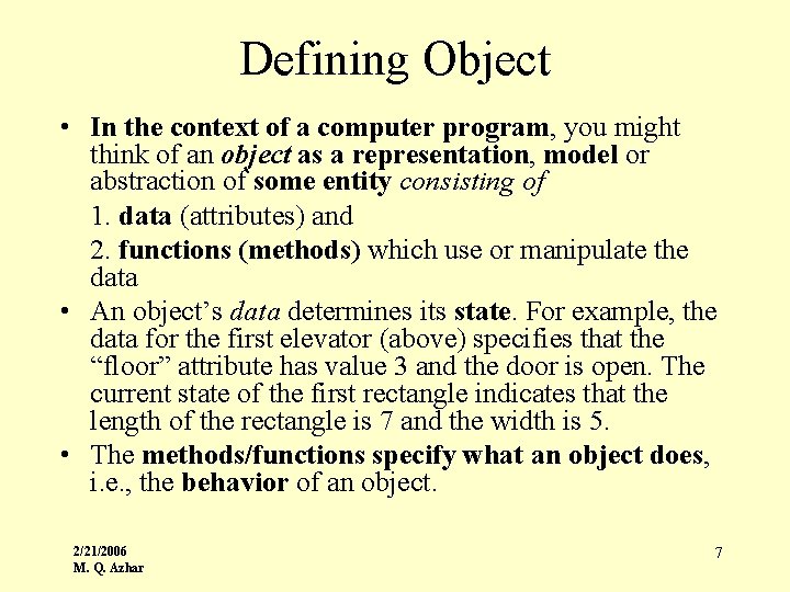 Defining Object • In the context of a computer program, you might think of