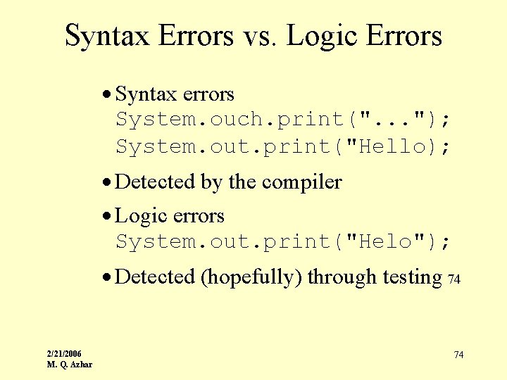Syntax Errors vs. Logic Errors · Syntax errors System. ouch. print(". . . ");