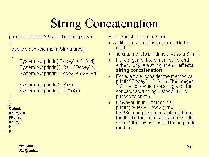 String Concatenation public class Prog 3 //saved as prog 3. java { public static