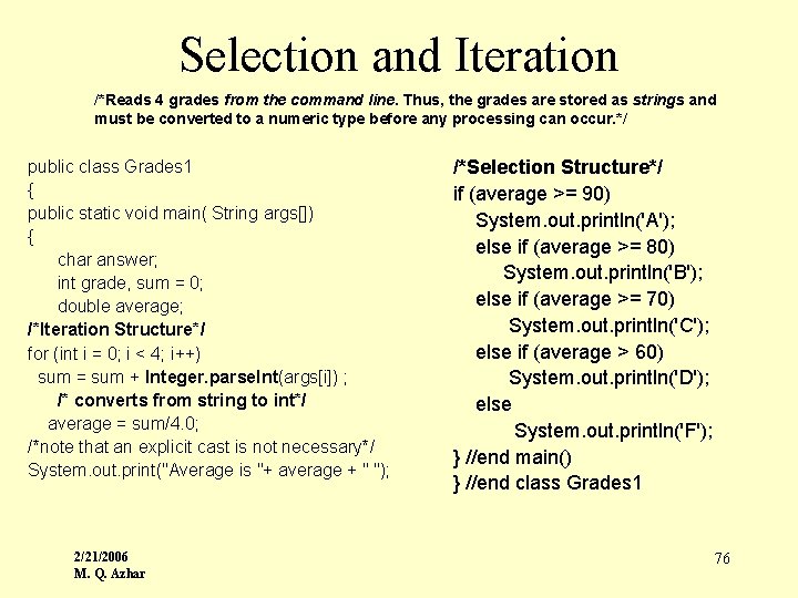 Selection and Iteration /*Reads 4 grades from the command line. Thus, the grades are