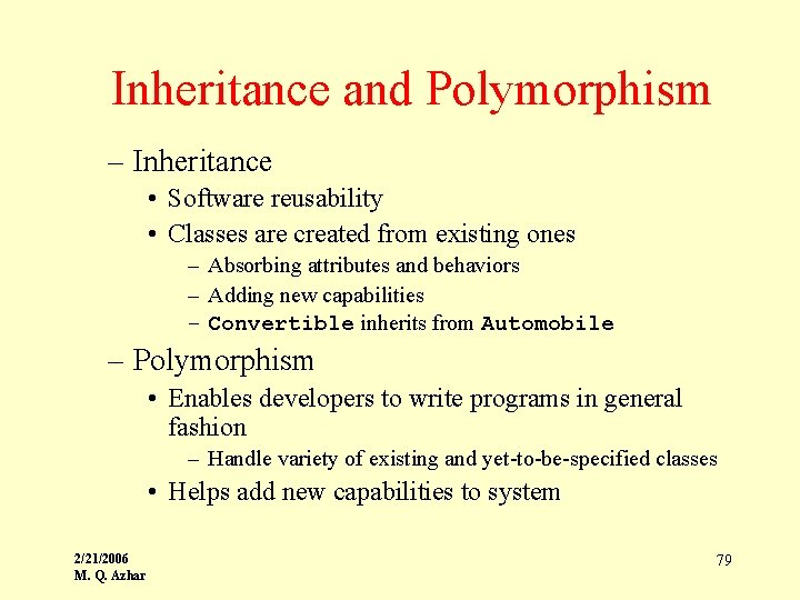 Inheritance and Polymorphism – Inheritance • Software reusability • Classes are created from existing