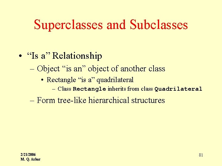 Superclasses and Subclasses • “Is a” Relationship – Object “is an” object of another