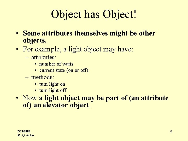 Object has Object! • Some attributes themselves might be other objects. • For example,
