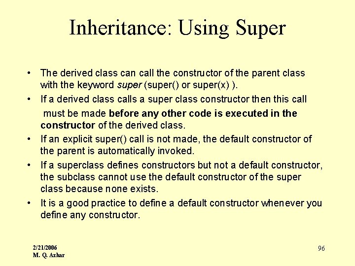 Inheritance: Using Super • The derived class can call the constructor of the parent