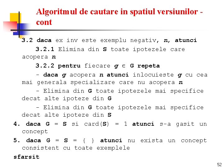 Algoritmul de cautare in spatiul versiunilor cont 3. 2 daca ex inv este exemplu