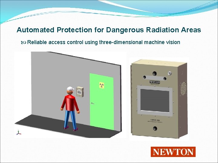 Automated Protection for Dangerous Radiation Areas Reliable access control using three-dimensional machine vision 