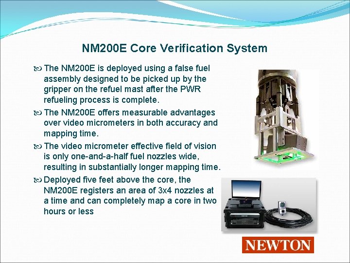 NM 200 E Core Verification System The NM 200 E is deployed using a