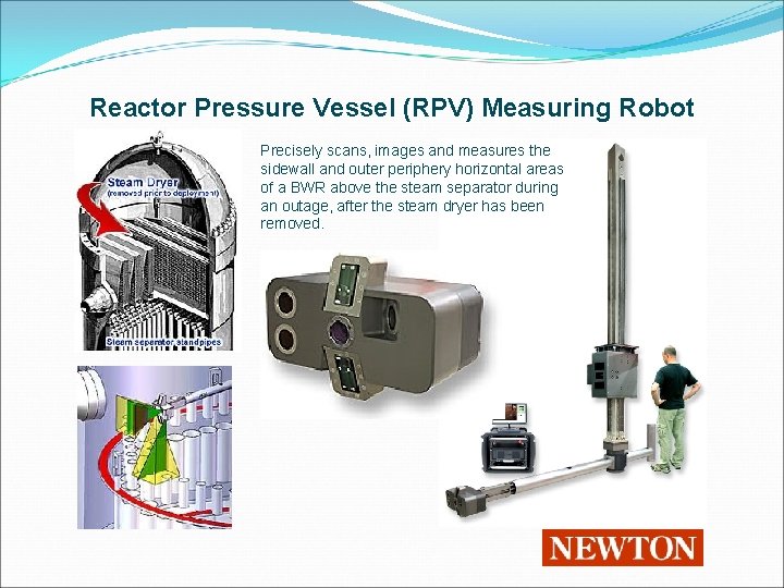 Reactor Pressure Vessel (RPV) Measuring Robot Precisely scans, images and measures the sidewall and