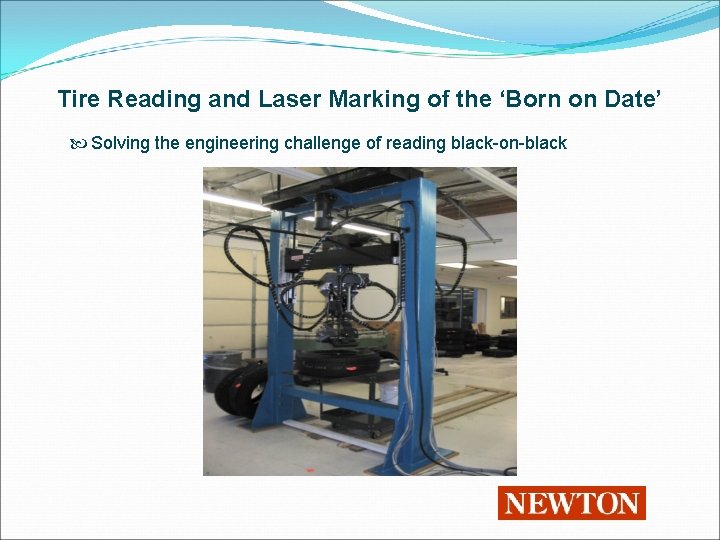 Tire Reading and Laser Marking of the ‘Born on Date’ Solving the engineering challenge